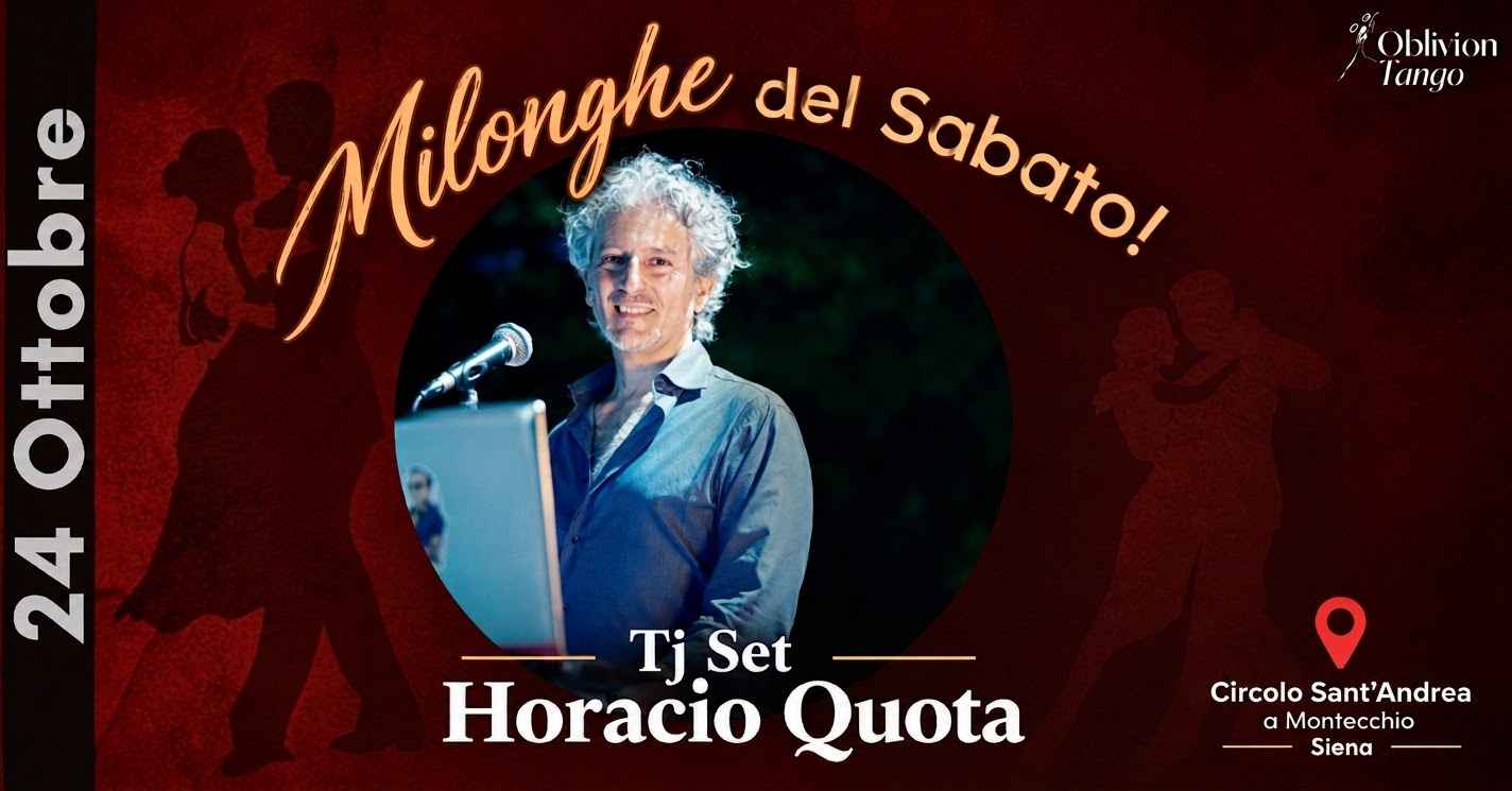 Le Milonghe del Sabato: Inaugurazione a Sant’ Andrea con Horacio Quota Tj!